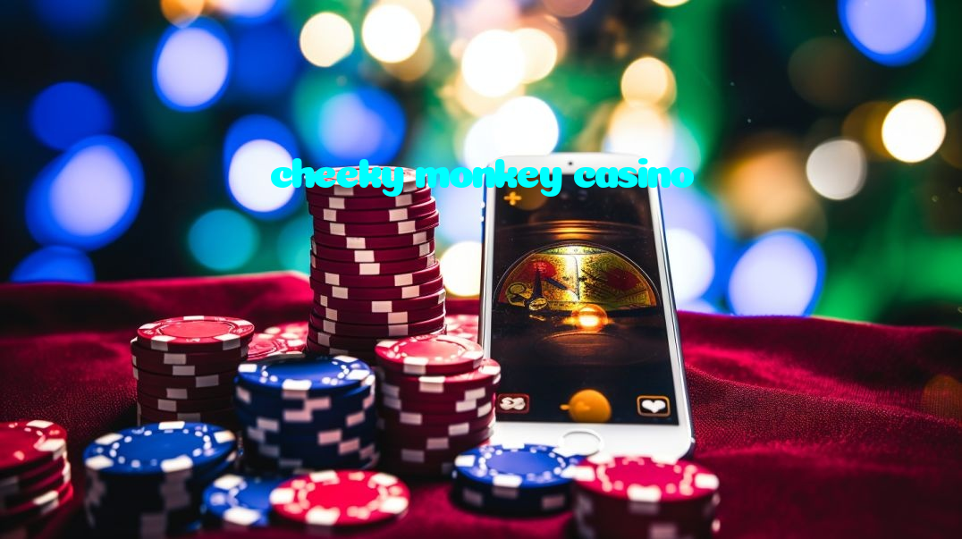 cheeky monkey casino